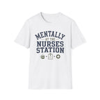 Mentally at the Nurses Station T-Shirt