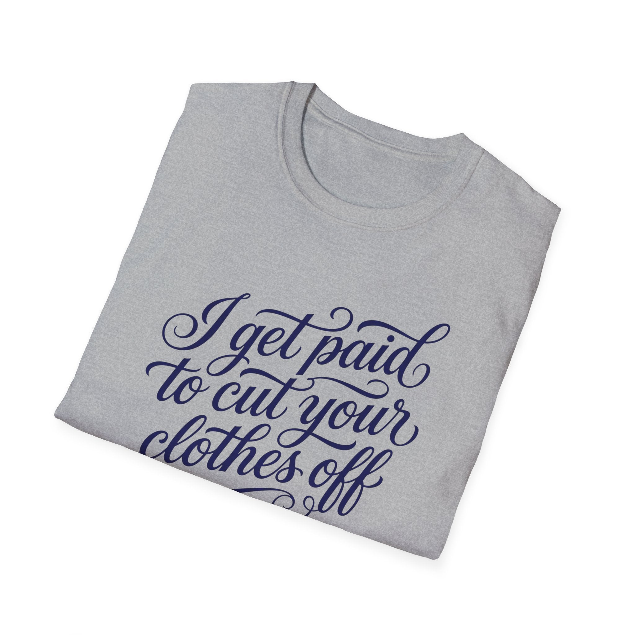 Cut Your Clothes Off T-Shirt