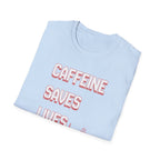 Caffeine Saves Lives T-Shirt
