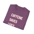 Caffeine Saves Lives T-Shirt