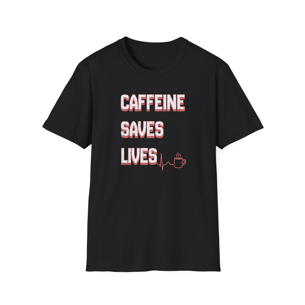 Caffeine Saves Lives T-Shirt