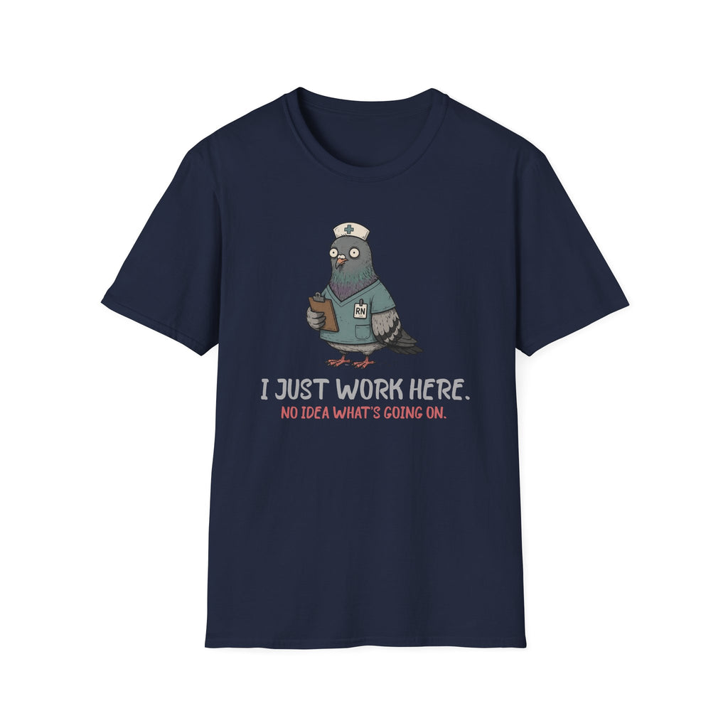 I Just Work Here Pigeon T-Shirt