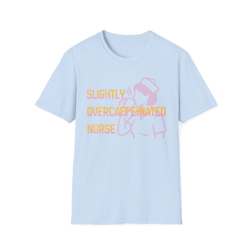 Over-caffeinated Nurse T-Shirt
