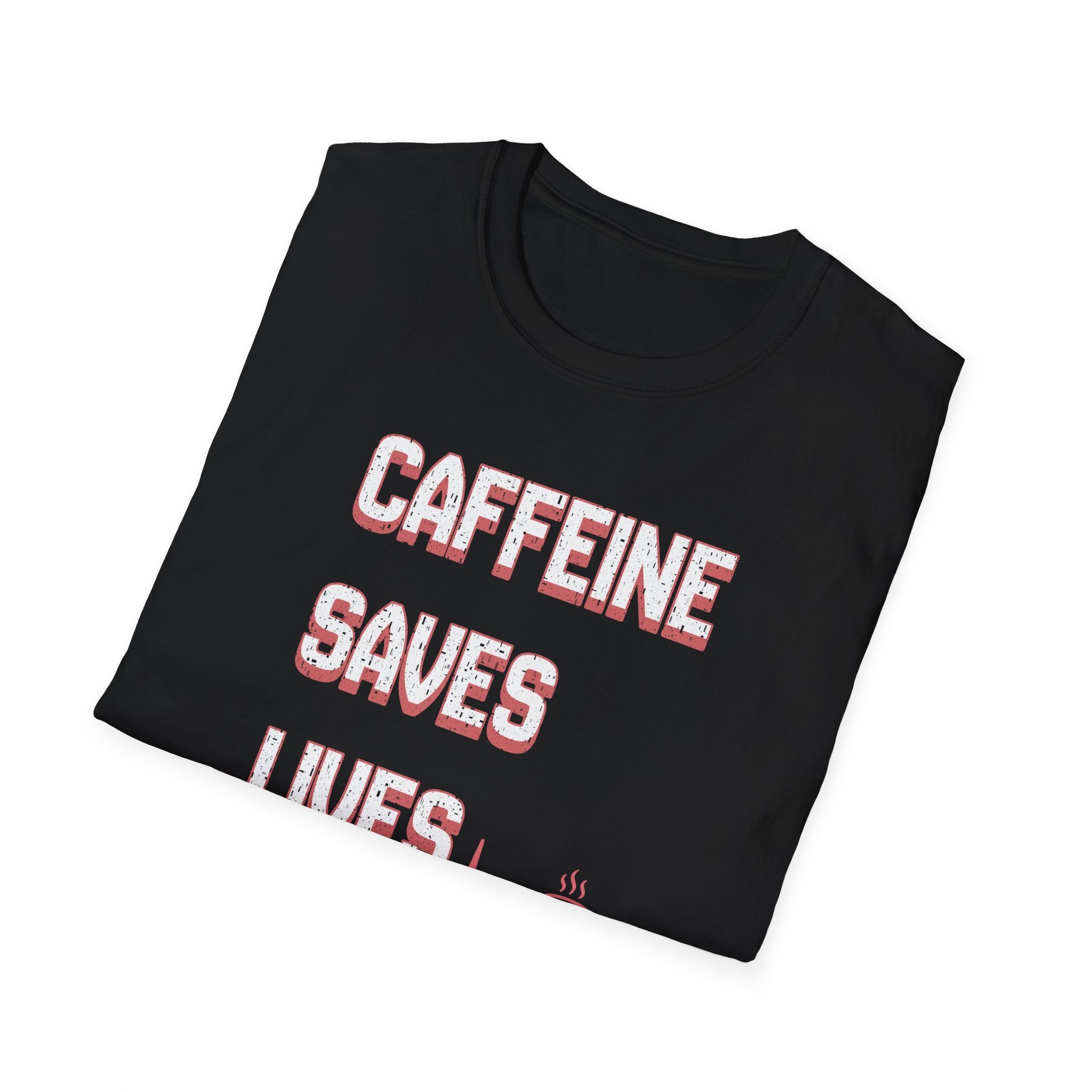 Caffeine Saves Lives T-Shirt