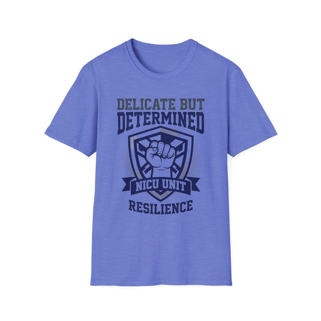 Delicate but Determined NICU T-Shirt