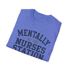 Mentally at the Nurses Station T-Shirt