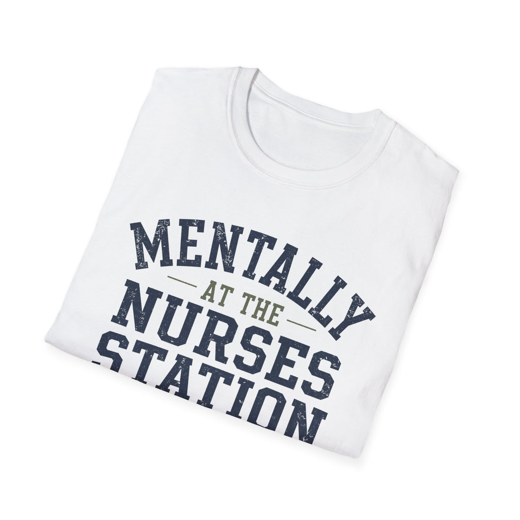 Mentally at the Nurses Station T-Shirt