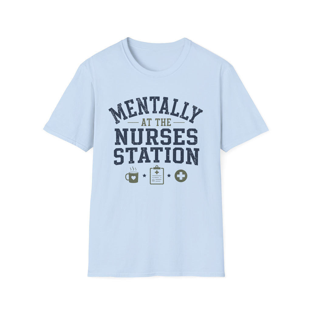 Mentally at the Nurses Station T-Shirt