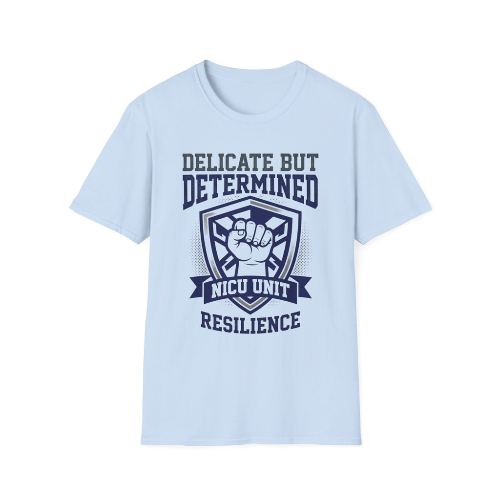Delicate but Determined NICU T-Shirt