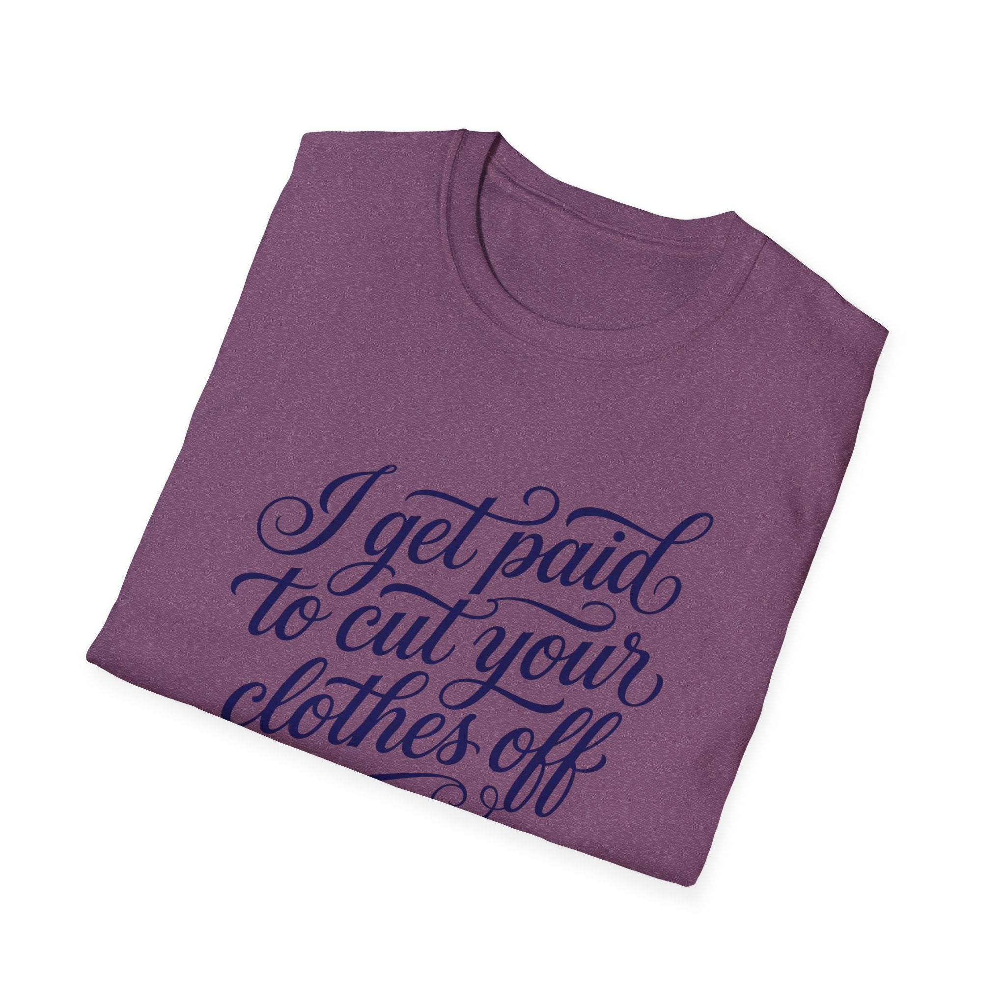 Cut Your Clothes Off T-Shirt