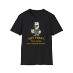 Not Today Duck T-Shirt