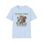 Not Enough Me Squirrel T-Shirt