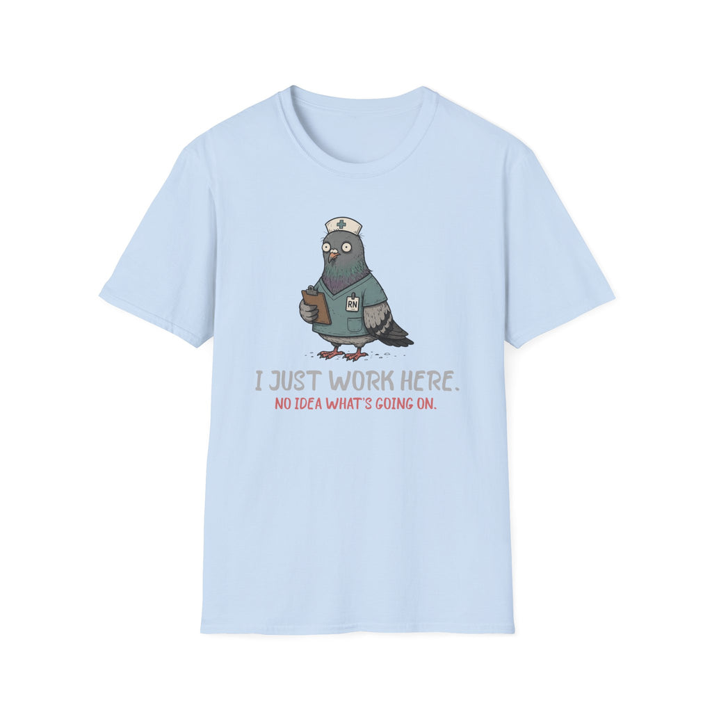I Just Work Here Pigeon T-Shirt