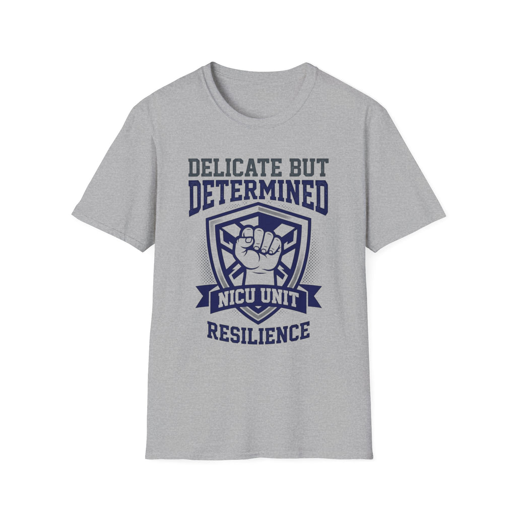 Delicate but Determined NICU T-Shirt