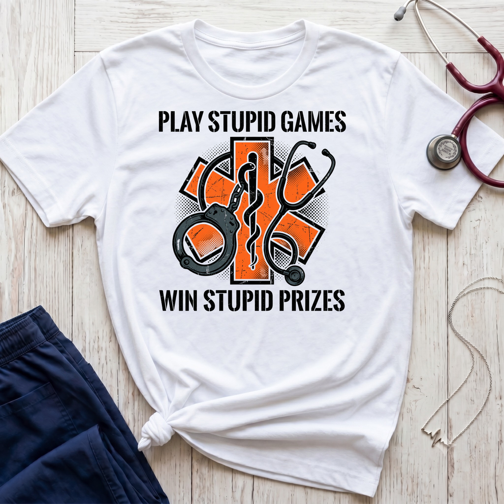 Stupid Games Stupid Prizes T-Shirt