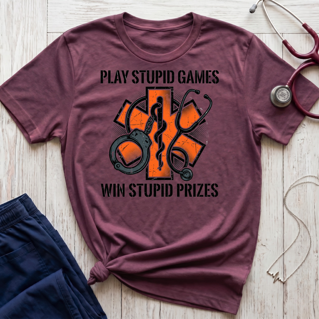 Stupid Games Stupid Prizes T-Shirt
