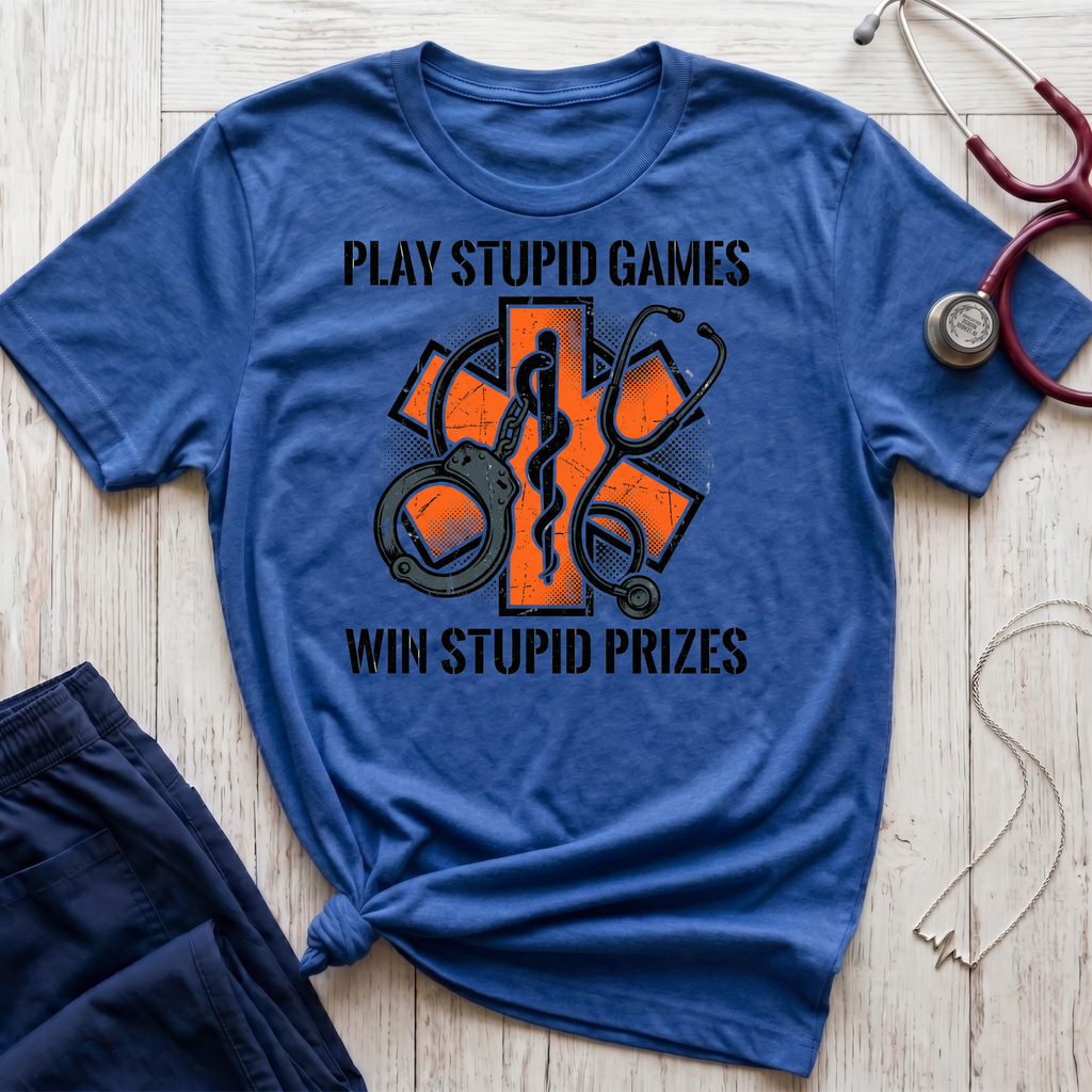 Stupid Games Stupid Prizes T-Shirt