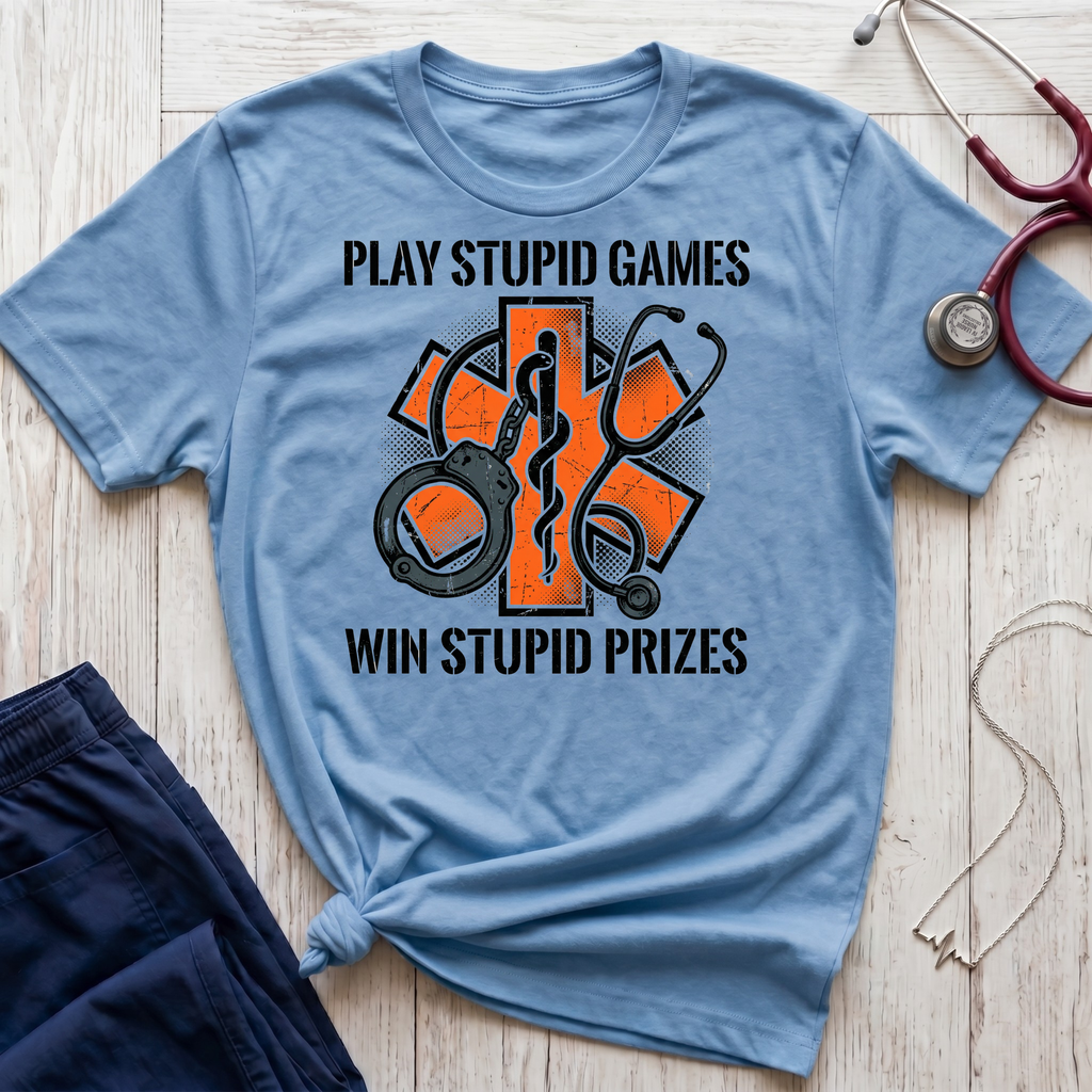 Stupid Games Stupid Prizes T-Shirt