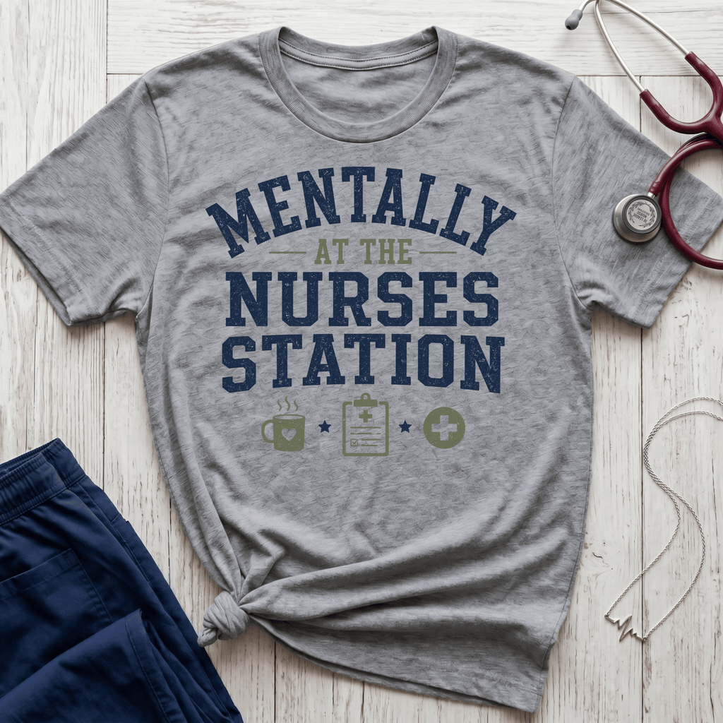 Mentally at the Nurses Station T-Shirt