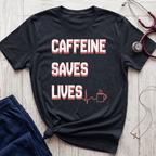Caffeine Saves Lives T-Shirt