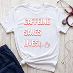 Caffeine Saves Lives T-Shirt