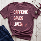 Caffeine Saves Lives T-Shirt