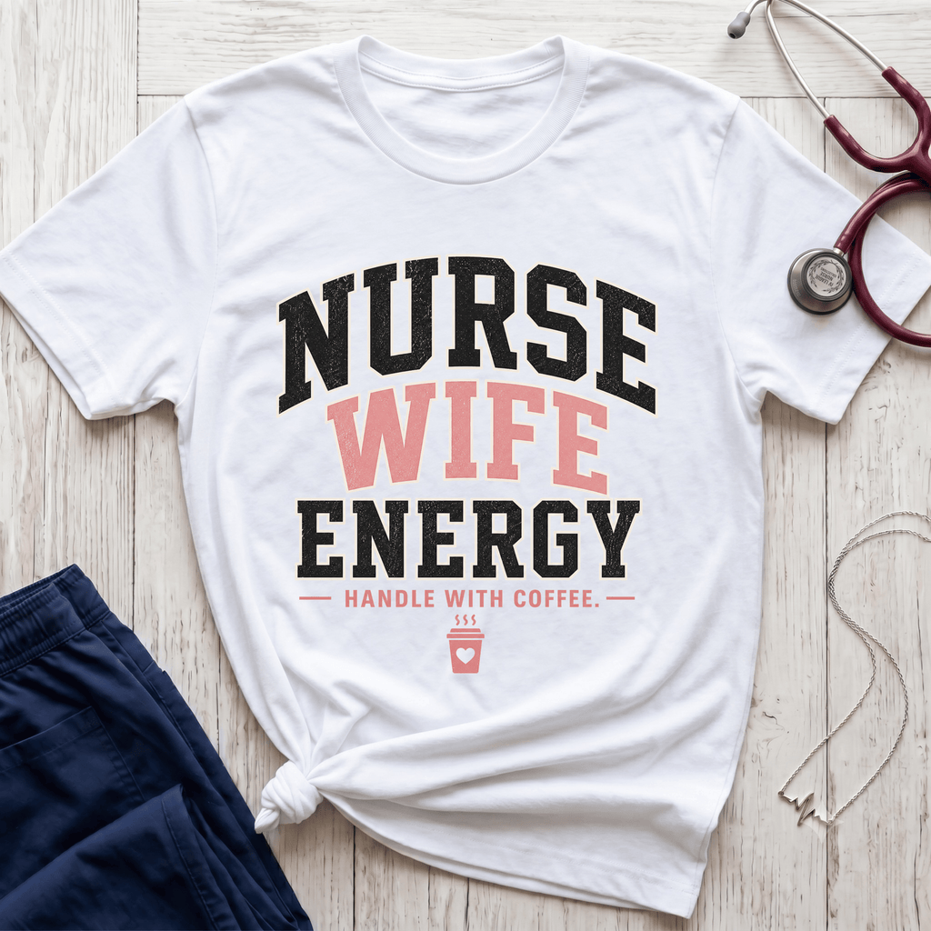 Nurse Wife Energy T-Shirt