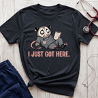 I Just Got Here T-Shirt