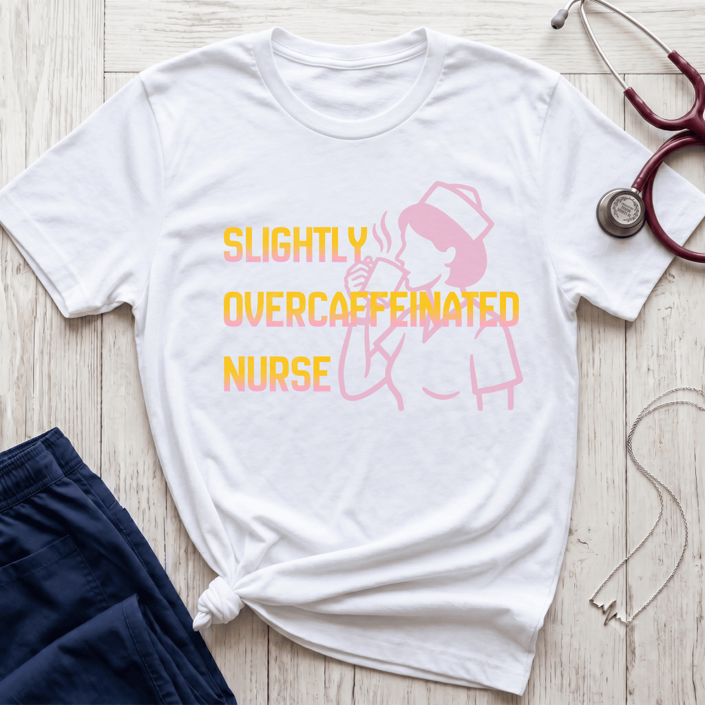 Over-caffeinated Nurse T-Shirt