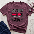 Caution Nurse Loading T-Shirt