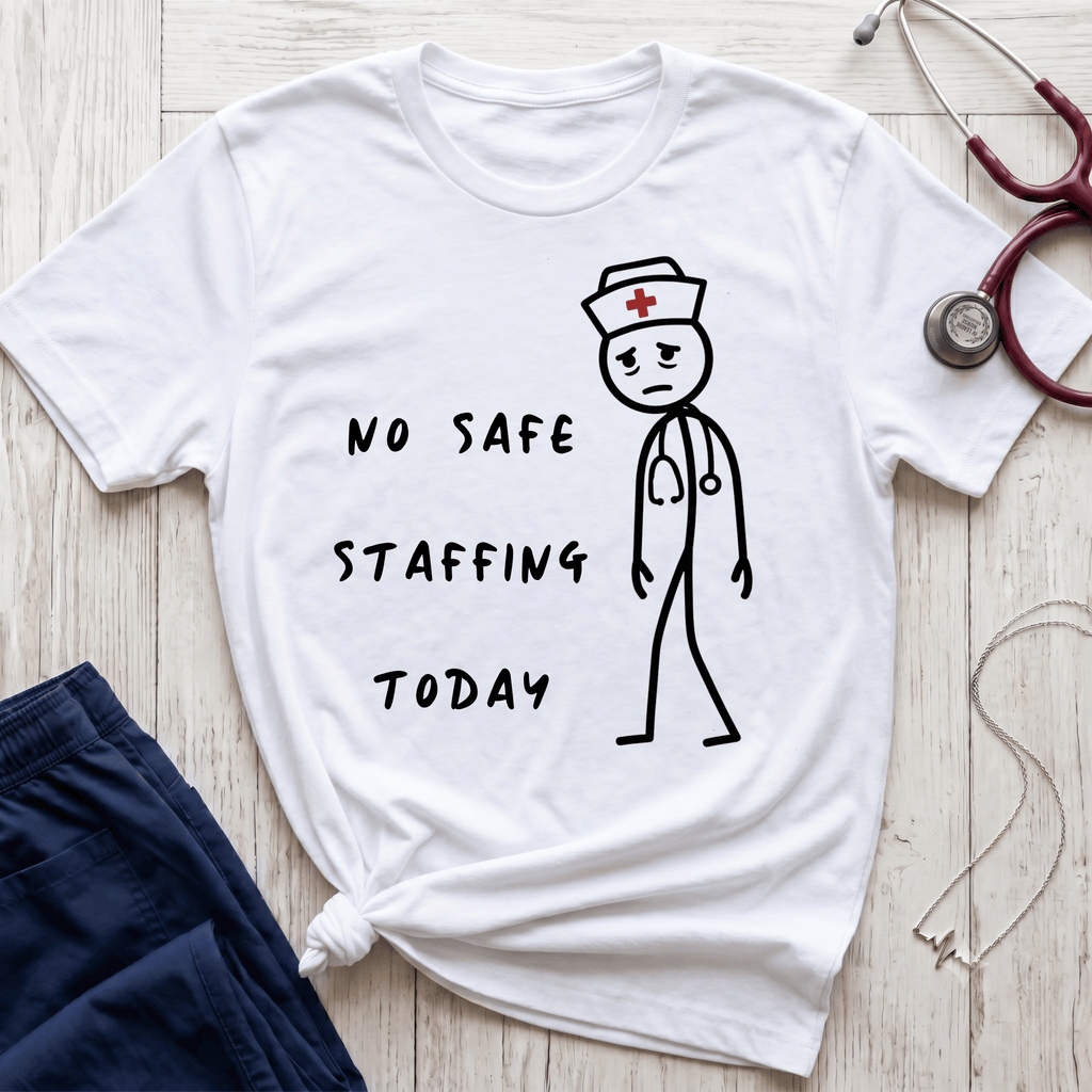 No Safe Staffing T-Shirt