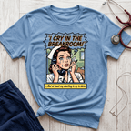 I Cry In the Breakroom T-Shirt