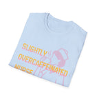 Over-caffeinated Nurse T-Shirt