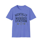 Mentally at the Nurses Station T-Shirt