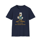 Not Today Duck T-Shirt