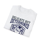 Delicate but Determined NICU T-Shirt