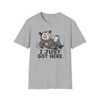 I Just Got Here T-Shirt