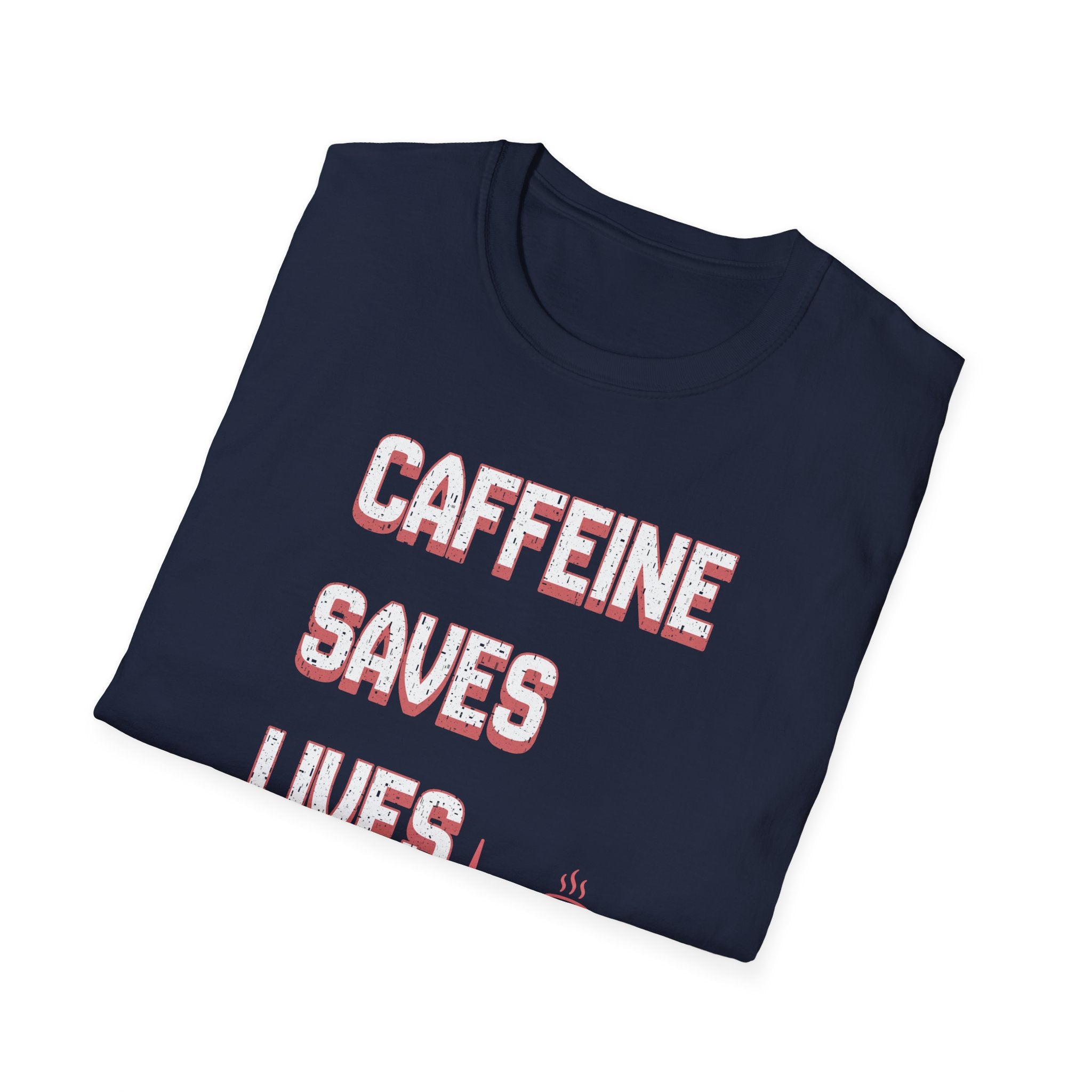 Caffeine Saves Lives T-Shirt