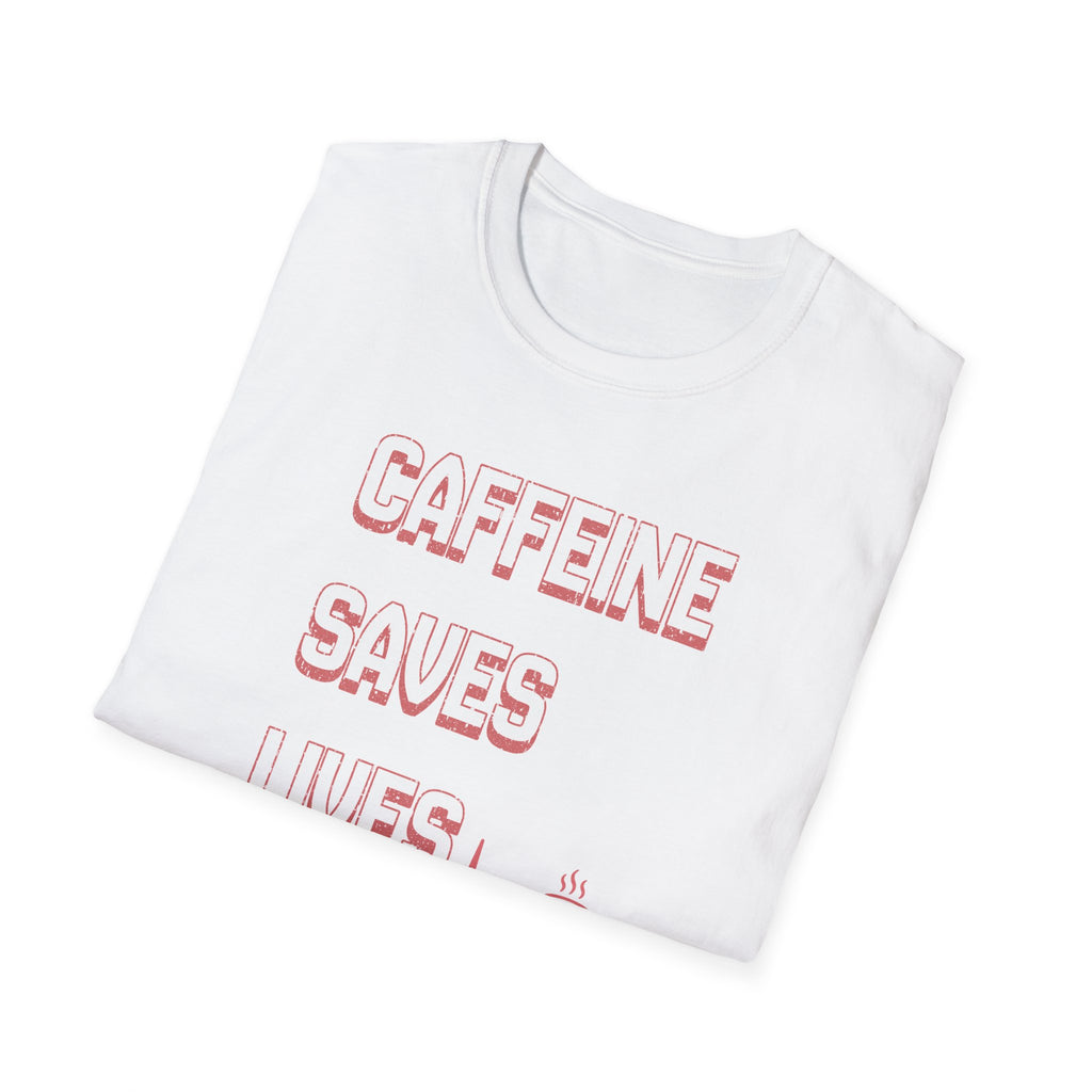 Caffeine Saves Lives T-Shirt