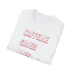 Caffeine Saves Lives T-Shirt