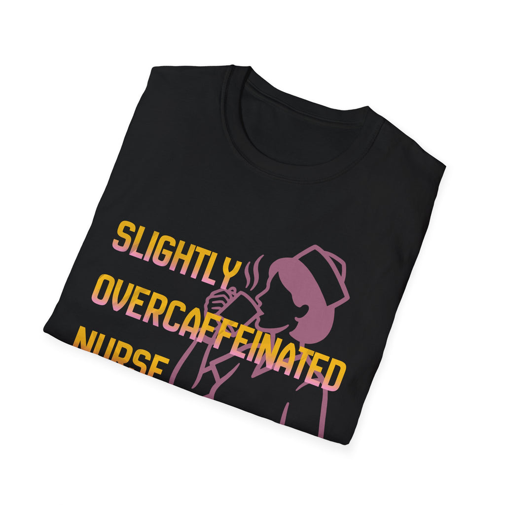 Over-caffeinated Nurse T-Shirt