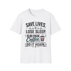 Save Lives Lose Sleep T-Shirt