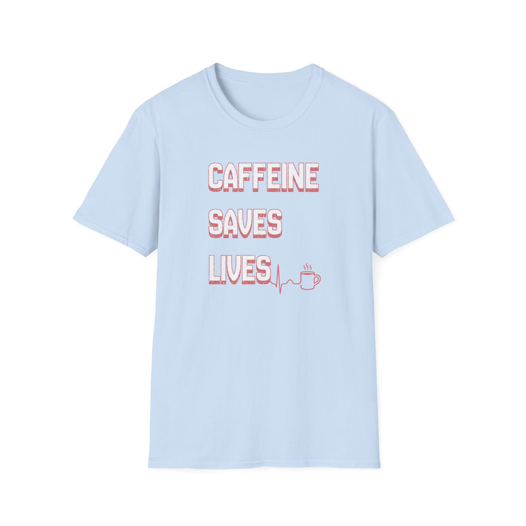 Caffeine Saves Lives T-Shirt