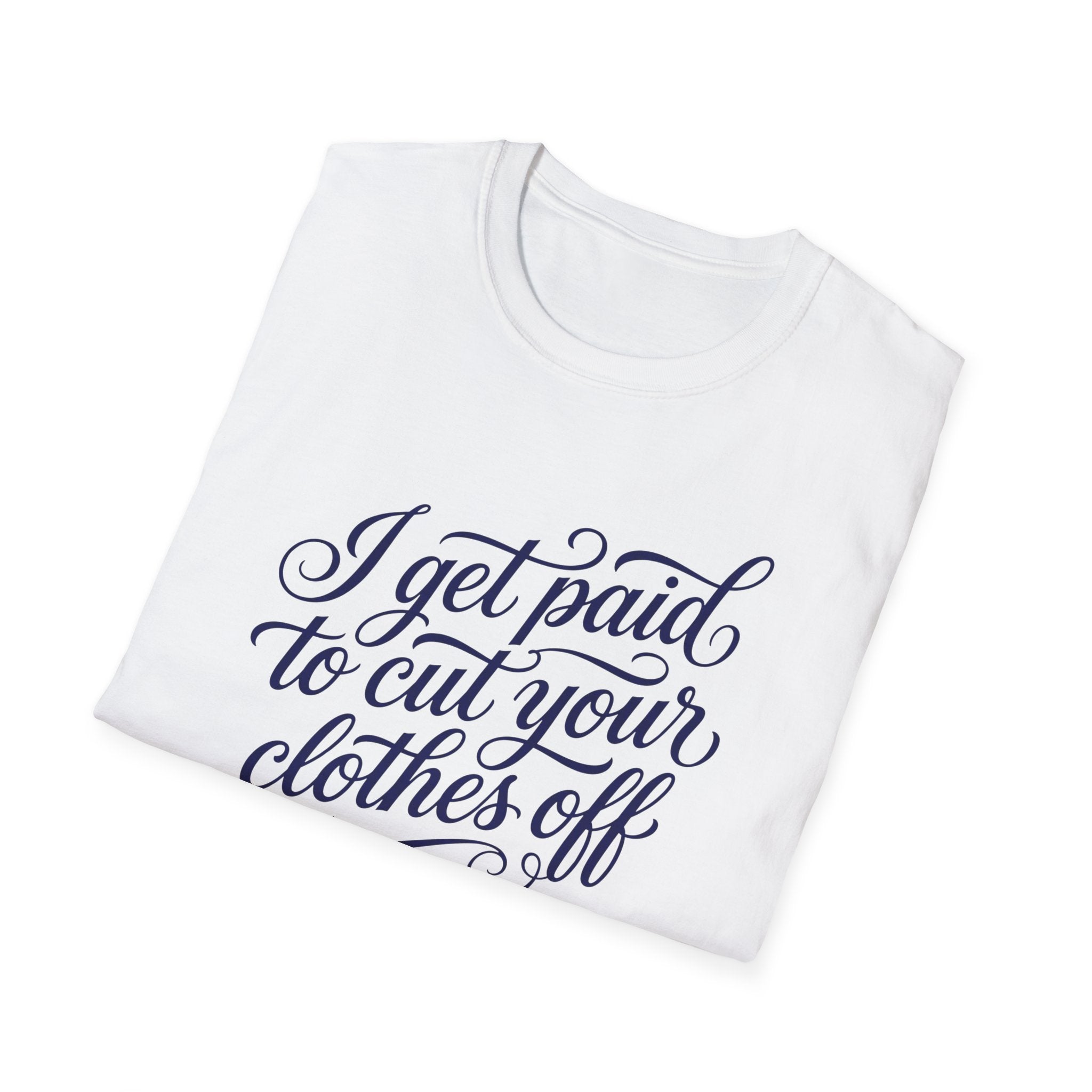 Cut Your Clothes Off T-Shirt