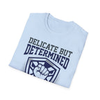 Delicate but Determined NICU T-Shirt