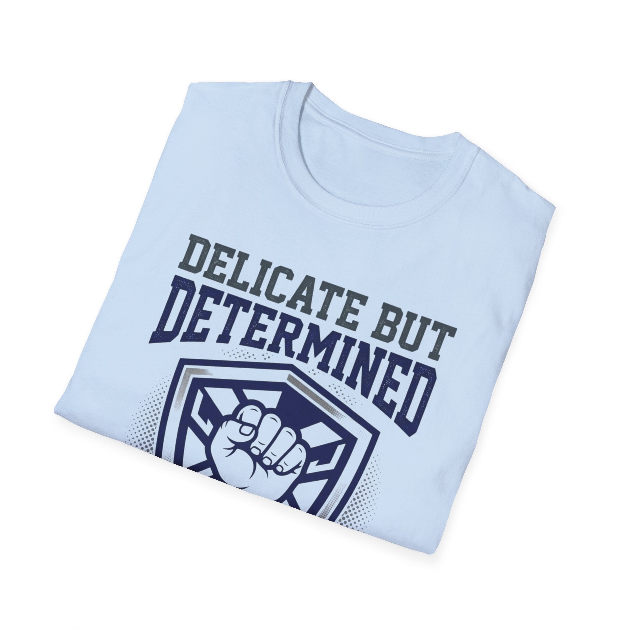 Delicate but Determined NICU T-Shirt