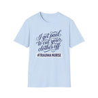 Cut Your Clothes Off T-Shirt
