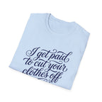 Cut Your Clothes Off T-Shirt